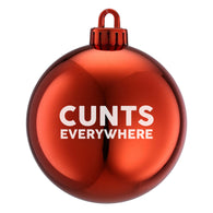 Cunts Everywhere New Bauble